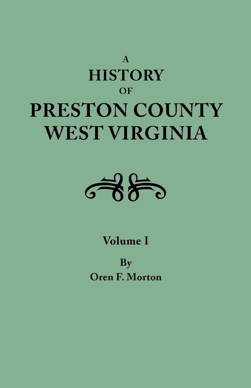 Bild von Morton, Oren F.: History of Preston County, West Virginia. in Two Volumes. Volume I