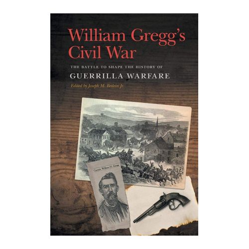 Bild von William Gregg's Civil War: The Battle to Shape the History of Guerrilla Warfare