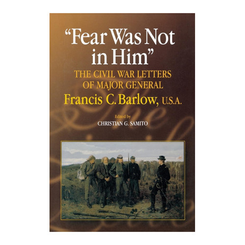 Bild von Fear Was Not in Him: The Civil War Letters of General Francis C. Barlow