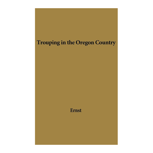 Bild von Ernst, Alice Henson: Trouping in Oregon Country