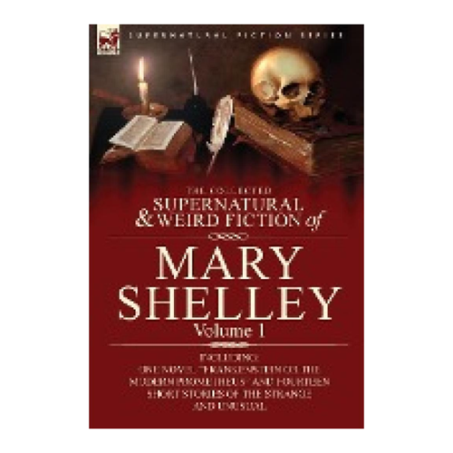 Bild von The Collected Supernatural and Weird Fiction of Mary Shelley - Volume 1