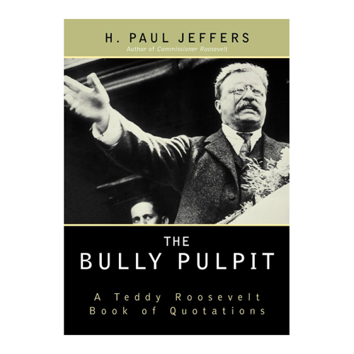 Bild von The Bully Pulpit: A Teddy Roosevelt Book of Quotations