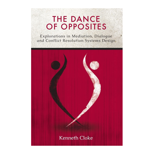 Bild von The Dance of Opposites: Explorations in Mediation, Dialogue and Conflict Resolution Systems