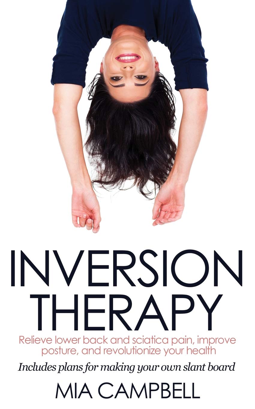 Bild von Inversion Therapy: Relieve lower back and sciatica pain, improve posture, and revolutionize your health