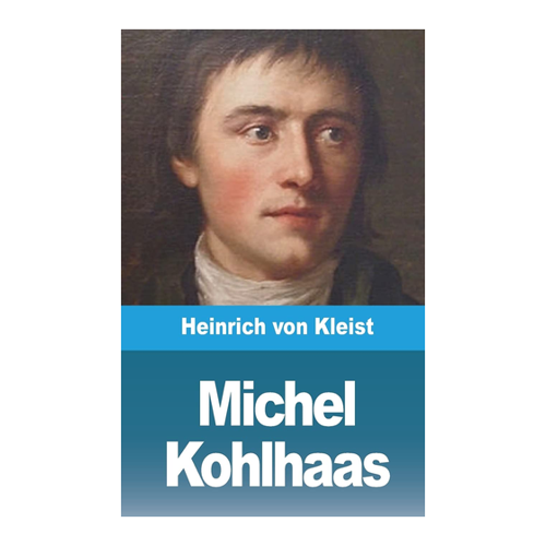 Bild von Kleist, Heinrich Von: Michel Kohlhaas - Ein Klassiker der Literatur