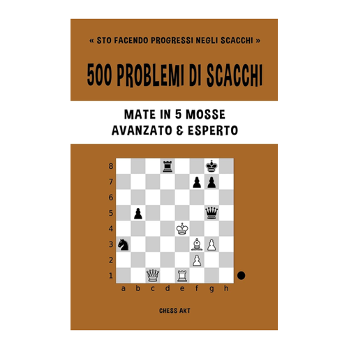 Bild von 500 problemi di scacchi: Mate in 5 mosse - Avanzato ed Esperto