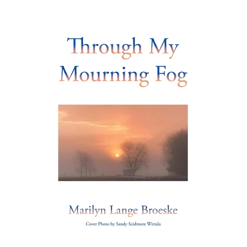 Bild von Through My Mourning Fog von Marilyn Broeske