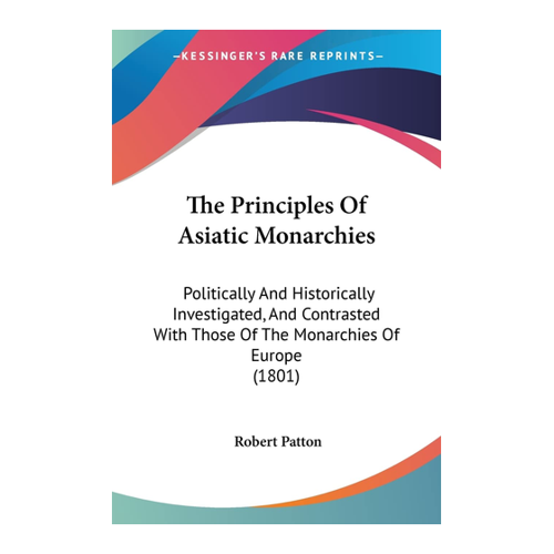 Bild von The Principles Of Asiatic Monarchies - Politically And Historically Investigated