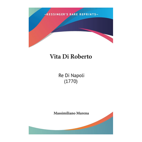 Bild von Vita Di Roberto: Re Di Napoli (1770) von Massimiliano Murena