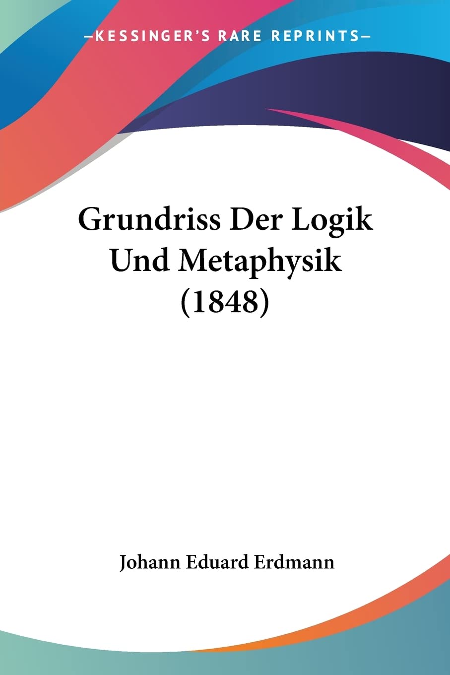 Bild von Erdmann, Johann Eduard: Grundriss Der Logik Und Metaphysik (1848)