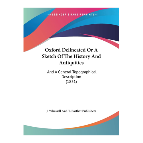 Bild von Oxford Delineated: Eine umfassende Betrachtung der Geschichte und Antiquitäten von Oxford