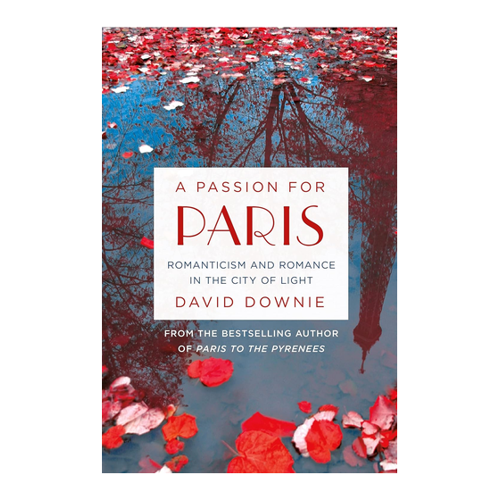 Bild von David Downie: Passion for Paris – Eine Leidenschaft für die Stadt der Lichter
