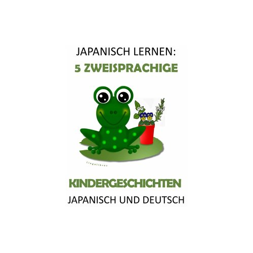 Bild von Japanisch Lernen: 5 Zweisprachige Kindergeschichten in Japanisch und Deutsch