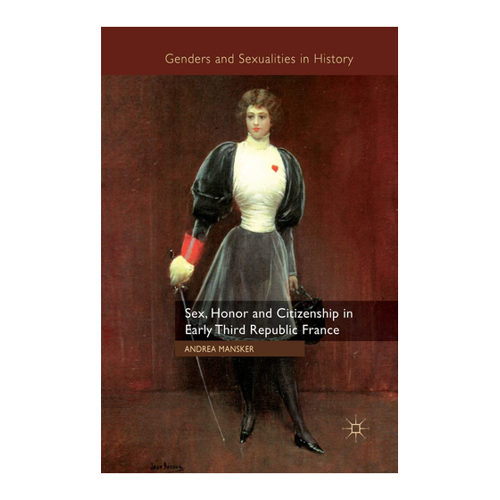 Bild von Sex, Honor and Citizenship in Early Third Republic France