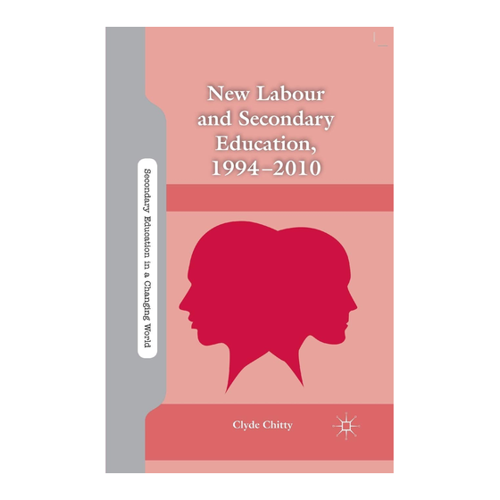 Bild von New Labour and Secondary Education, 1994-2010 (Secondary Education in a Changing World)