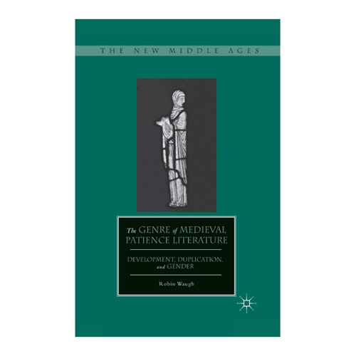 Bild von The Genre of Medieval Patience Literature: Entwicklung, Duplikation und Geschlecht
