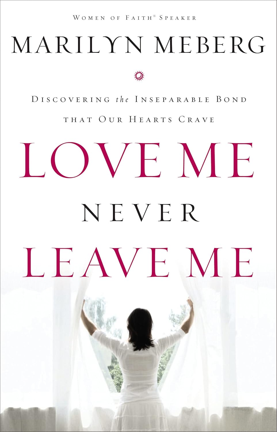 Bild von Love Me Never Leave me: Discovering the Inseparable Bond That Our Hearts Crave