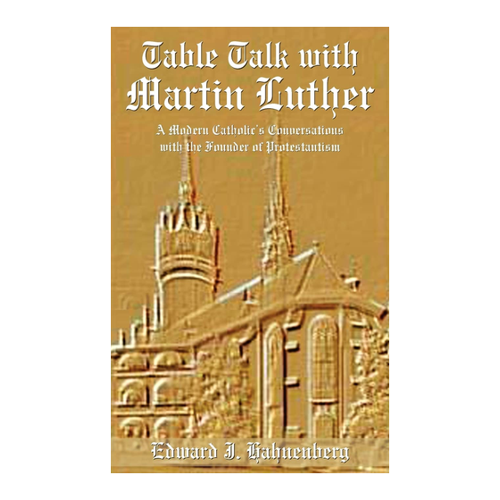 Bild von Table Talk with Martin Luther: Eine moderne Perspektive auf die Gespräche mit dem Begründer des Protestantismus