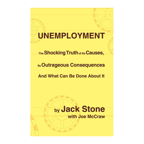 Bild von Unemployment: The Shocking Truth of Its Causes, Its Outrageous Consequences and What Can Be Done about It