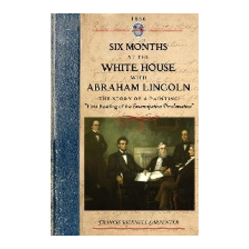 Bild von Six Months at the White House: The Story of a Picture - Francis Bicknell Carpenter