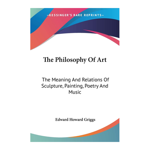 Bild von The Philosophy Of Art: Die Bedeutung und Beziehungen von Skulptur, Malerei, Poesie und Musik