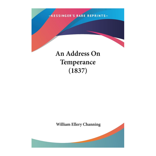 Bild von An Address On Temperance (1837) von William Ellery Channing