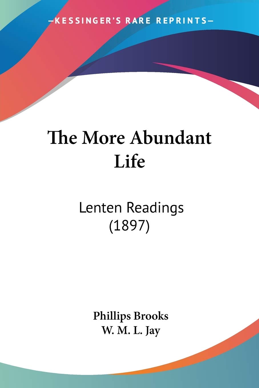 Bild von The More Abundant Life: Lenten Readings (1897)
