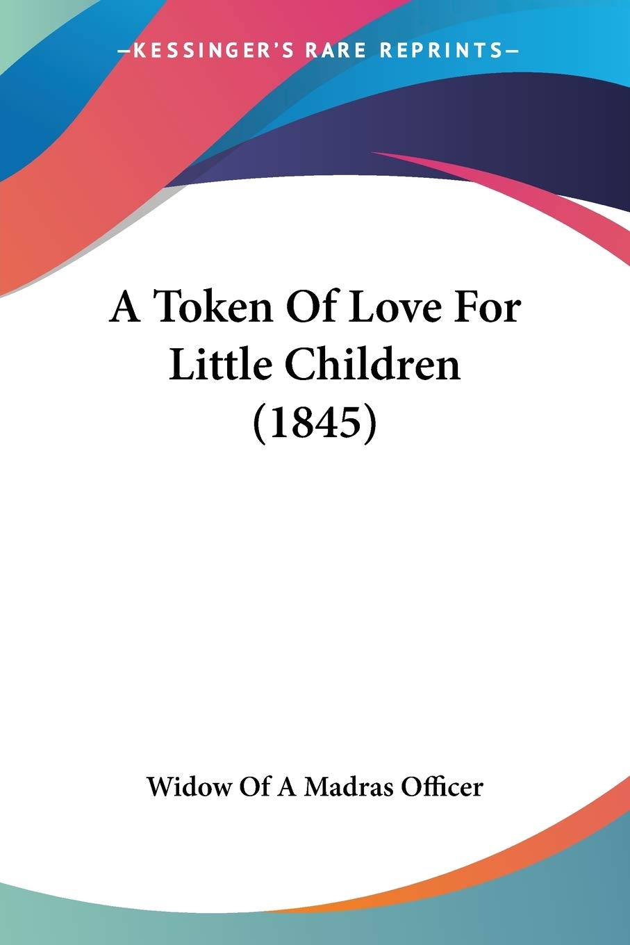 Bild von Widow Of A Madras Officer: A Token Of Love For Little Children (1845)