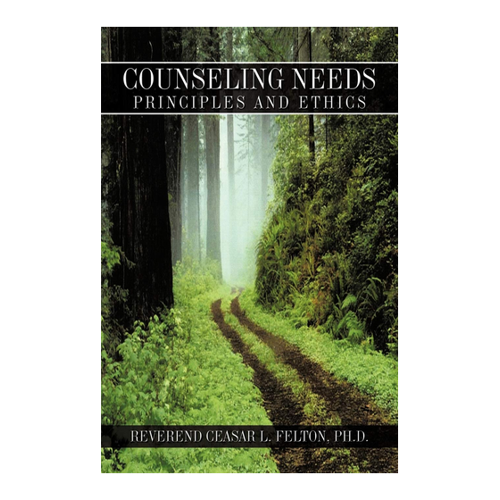 Bild von Counseling Needs: Principles and Ethics von Ceasar L. Felton, Ph. D.