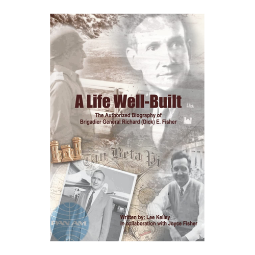 Bild von A Life Well Built: Die autorisierte Biografie von Brigadier General Richard (Dick) E. Fisher