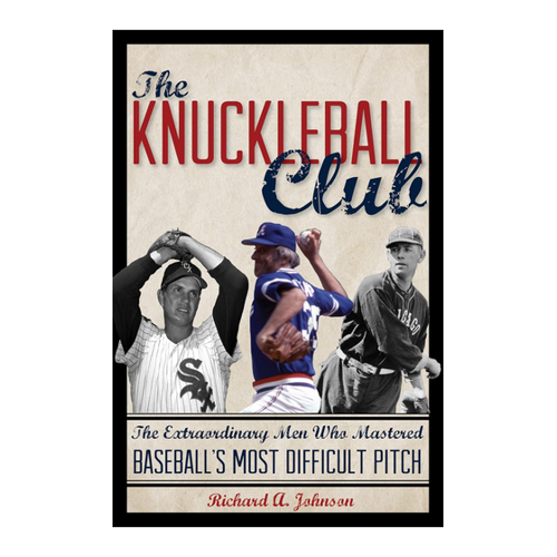 Bild von The Knuckleball Club: The Extraordinary Men Who Mastered Baseball's Most Difficult Pitch