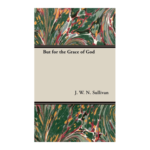 Bild von But for the Grace of God: Ein wegweisendes Werk von J. W. N. Sullivan