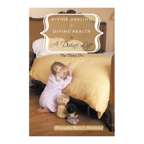 Bild von Divine Healing + Divine Health = A Divine Life: Ein Schlüssel zu einem erfüllten Leben