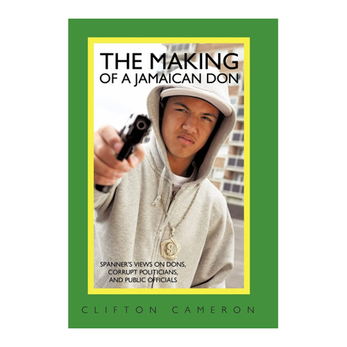 Bild von The Making of a Jamaican Don: Spanner’s Views on Dons, Corrupt Politicians, and Public Officials
