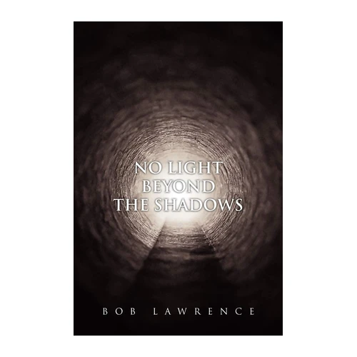 Bild von Lawrence, Bob: No Light Beyond the Shadows, NO LIGHT BEYOND THE SHADOWS