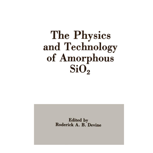 Bild von The Physics and Technology of Amorphous SiO2 von Roderick A. Devine