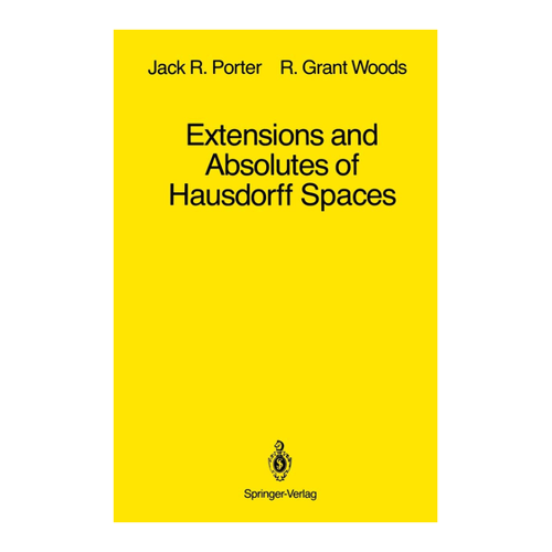 Bild von Woods, R. Grant: Extensions and Absolutes of Hausdorff Spaces