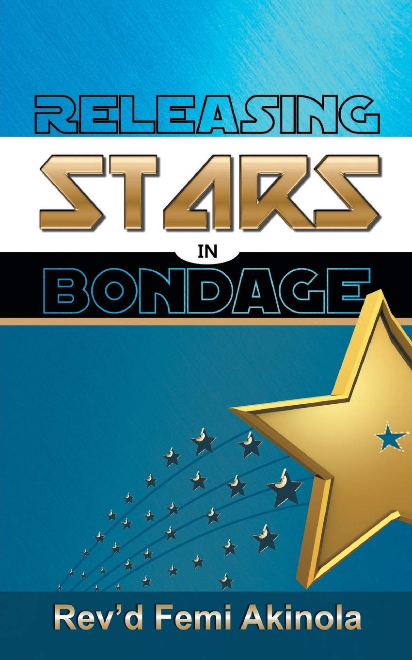 Bild von Akinola, Rev'd Femi: Releasing Stars in Bondage