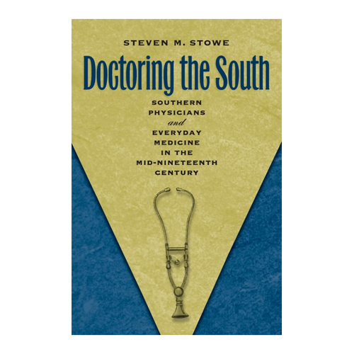 Bild von Doctoring the South: Southern Physicians and Everyday Medicine in the Mid-Nineteenth Century