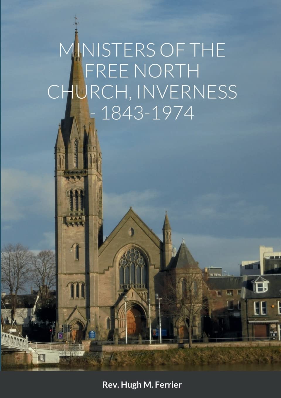 Bild von Ferrier, Hugh M: MINISTERS OF THE FREE NORTH CHURCH, INVERNESS, 1843-1974