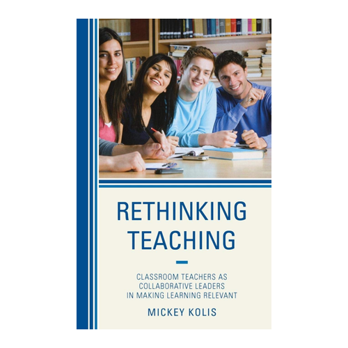 Bild von Rethinking Teaching: Classroom Teachers as Collaborative Leaders in Making Learning Relevant