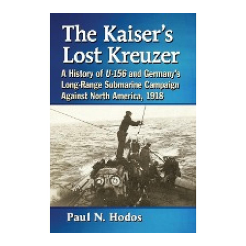 Bild von The Kaiser's Lost Kreuzer: A History of U-156 and Germany's Long-Range Submarine Campaign Against North America, 1918 (English Edition)