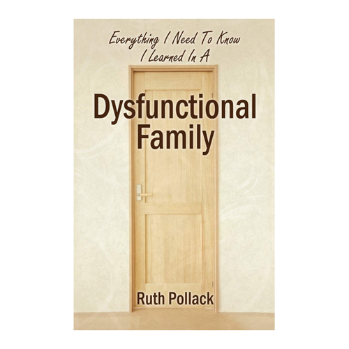 Bild von Everything I Need to Know I Learned in a Dysfunctional Family - Einblick in Ruth Pollacks Lebensgeschichte
