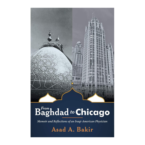 Bild von From Baghdad to Chicago: Memoir and Reflections of an Iraqi-American Physician