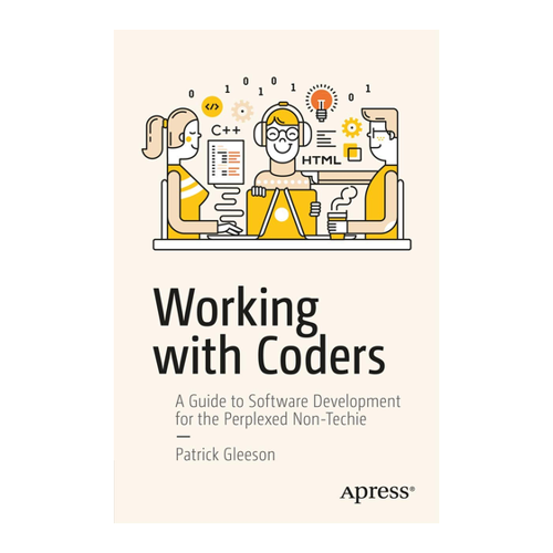 Bild von Working with Coders: A Guide to Software Development for the Perplexed Non-Techie