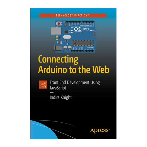 Bild von Connecting Arduino to the Web: Front End Development Using JavaScript