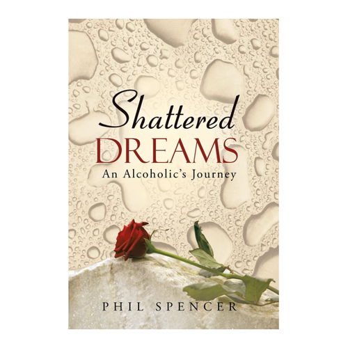 Bild von Shattered Dreams: An Alcoholic's Journey von Phil Spencer