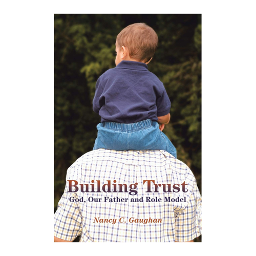 Bild von Building Trust: God, Our Father and Role Model von Nancy C. Gaughan