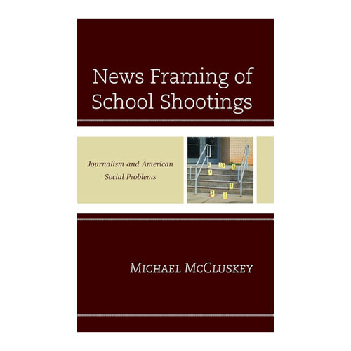 Bild von News Framing of School Shootings: Journalism and American Social Problems