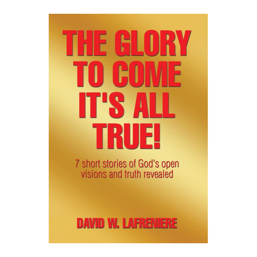 Bild von The Glory to Come It's all True! von David W. Lafreniere